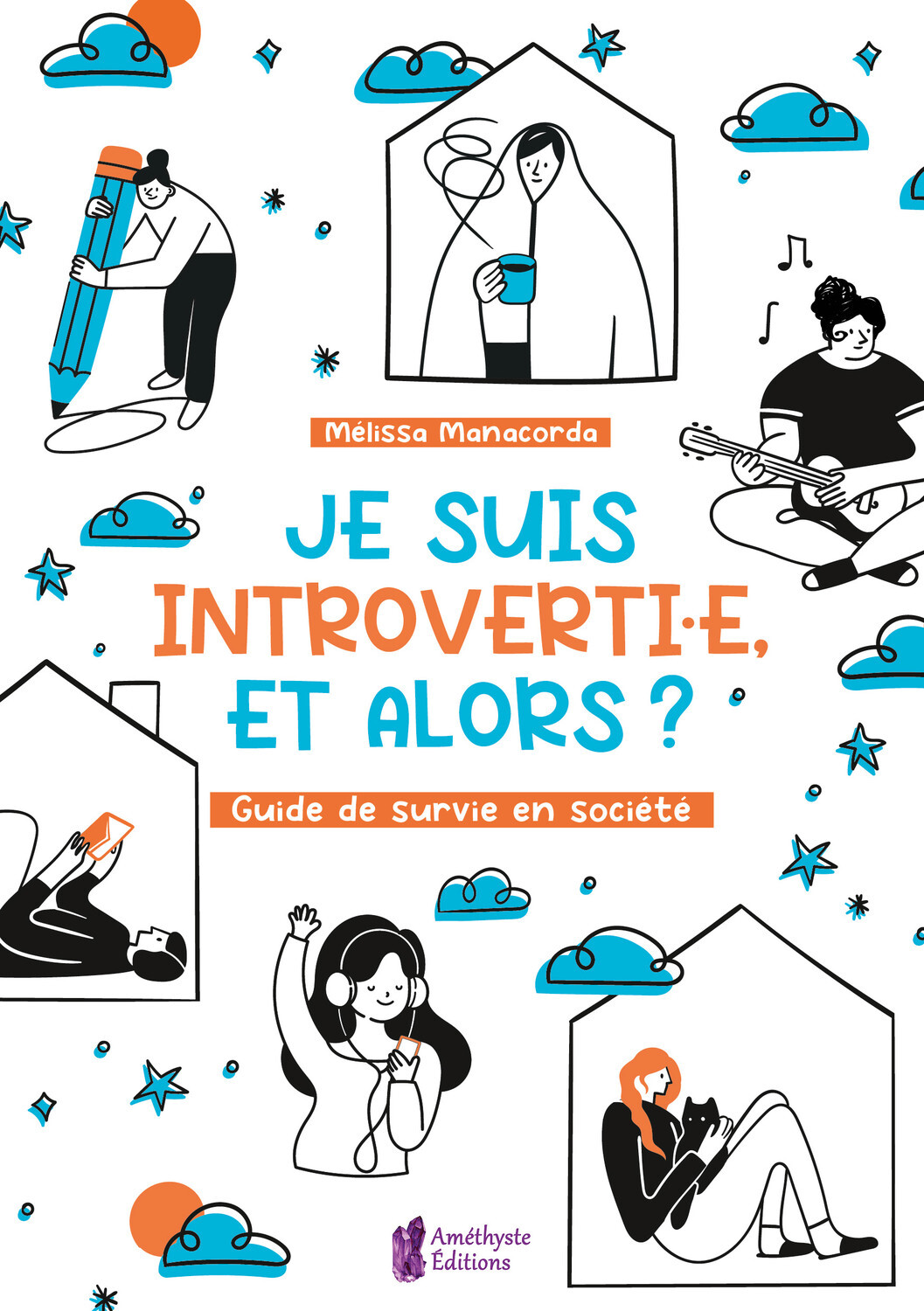 Je suis introvertie, et alors ? Guide de survie en société - Mélissa Manacorda - AMETHYSTE ED