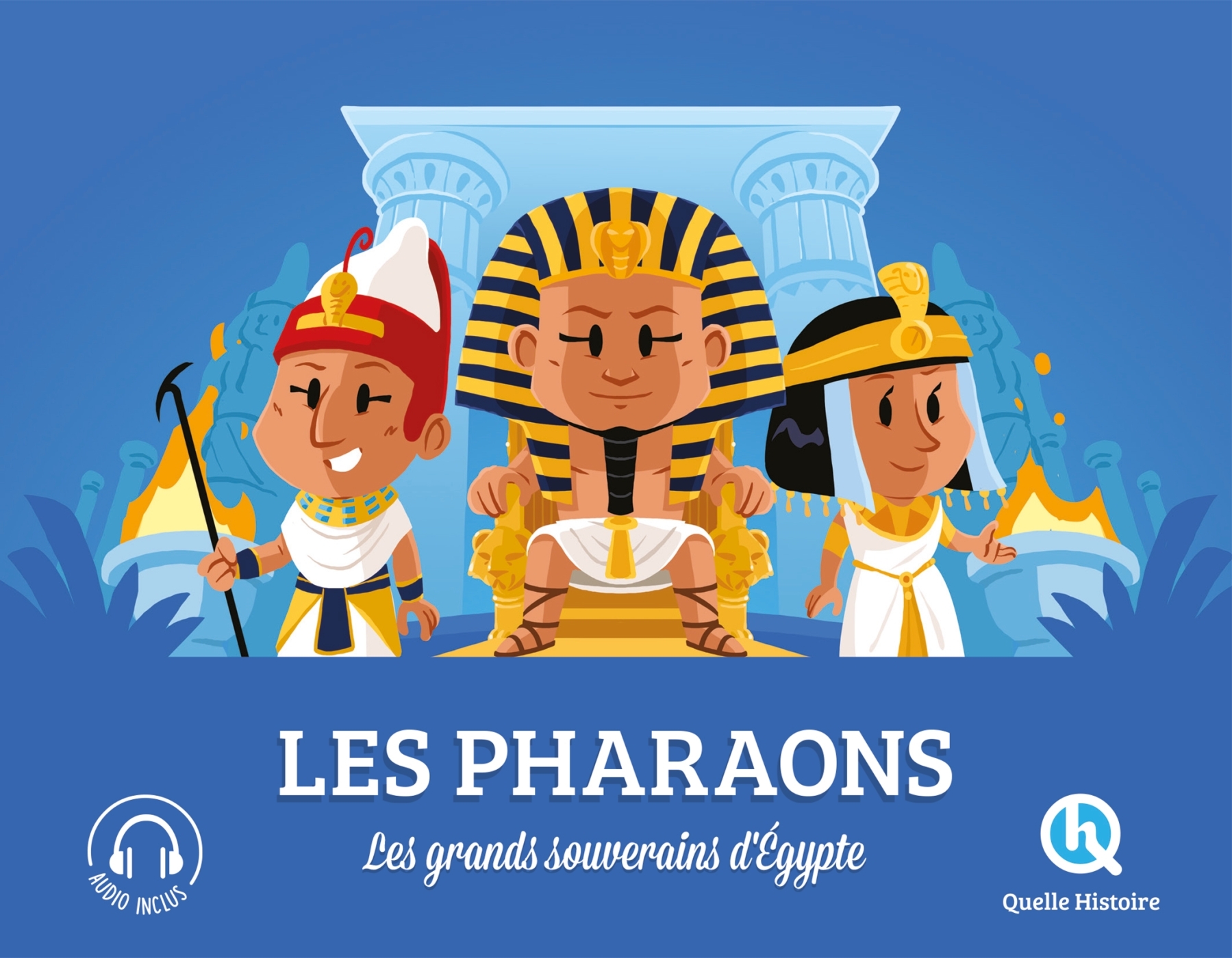 Les pharaons -  Clémentine V. Baron - QUELLE HISTOIRE