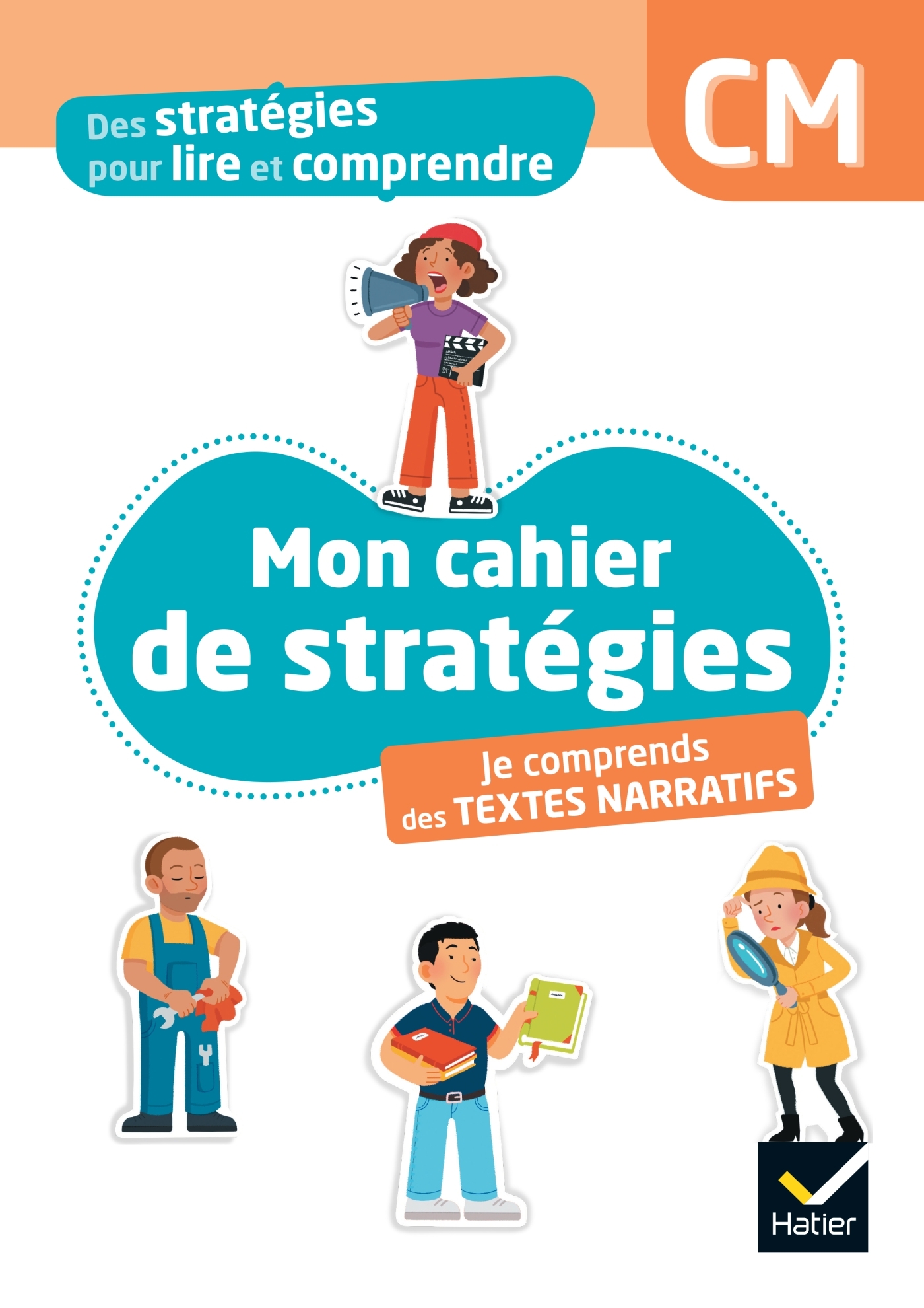 Des stratégies pour lire et comprendre des textes narratifs CM - Ed. 2024 - Cahier élève - Maryse Bianco - HATIER