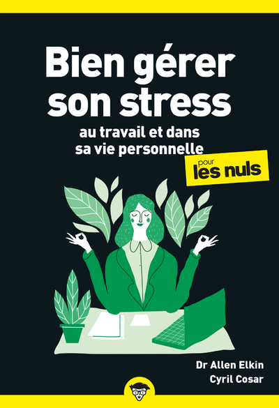 Bien gérer son stress au travail pour les Nuls, poche, 2e éd -  Allen Elking - POUR LES NULS