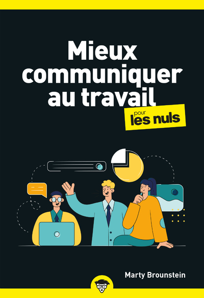 Mieux communiquer au travail pour les Nuls, poche, 2e éd - Marty Brounstein - POUR LES NULS