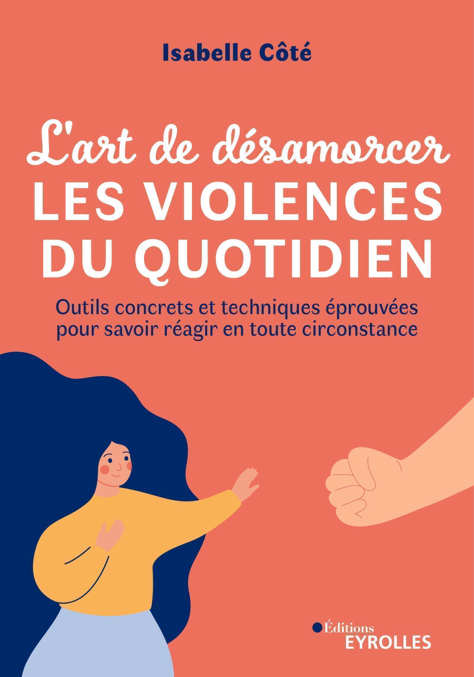 L'art de désamorcer les violences du quotidien -  COTE ISABELLE - EYROLLES