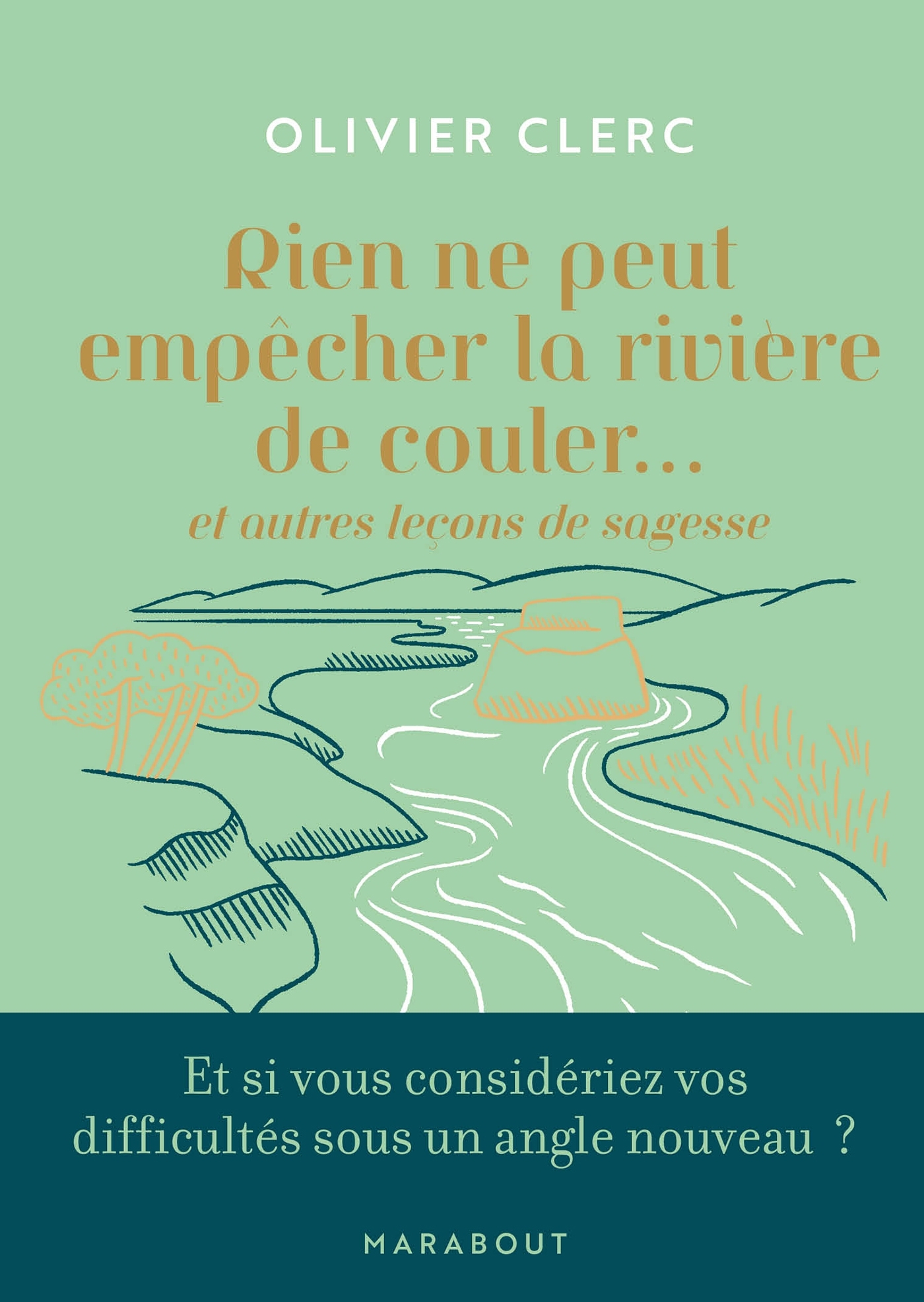 Rien ne peut empêcher la rivière de couler - Olivier Clerc - MARABOUT