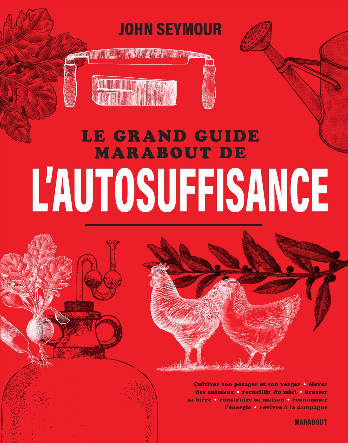 Le grand guide Marabout de l'autosuffisance - John Seymour - MARABOUT