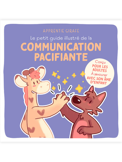 Le petit guide illustré de la communication pacifiante -  Apprentie Girafe - COURRIER LIVRE