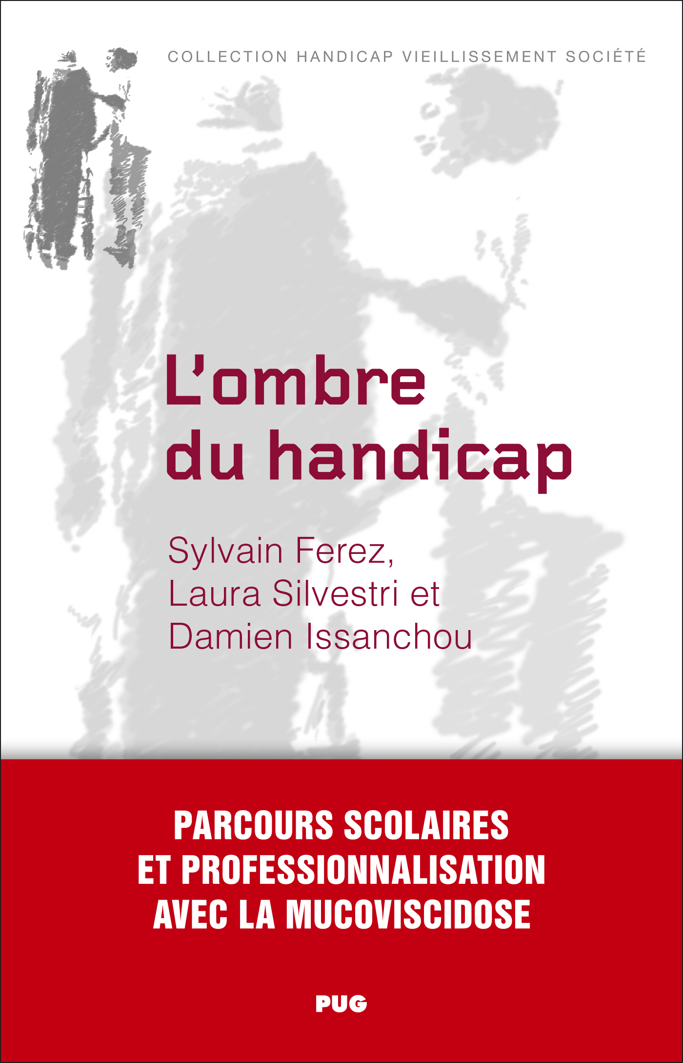 L'ombre du handicap - Parcours scolaires et professionnalisation avec la mucoviscidose - Damien ISSANCHOU - PU GRENOBLE