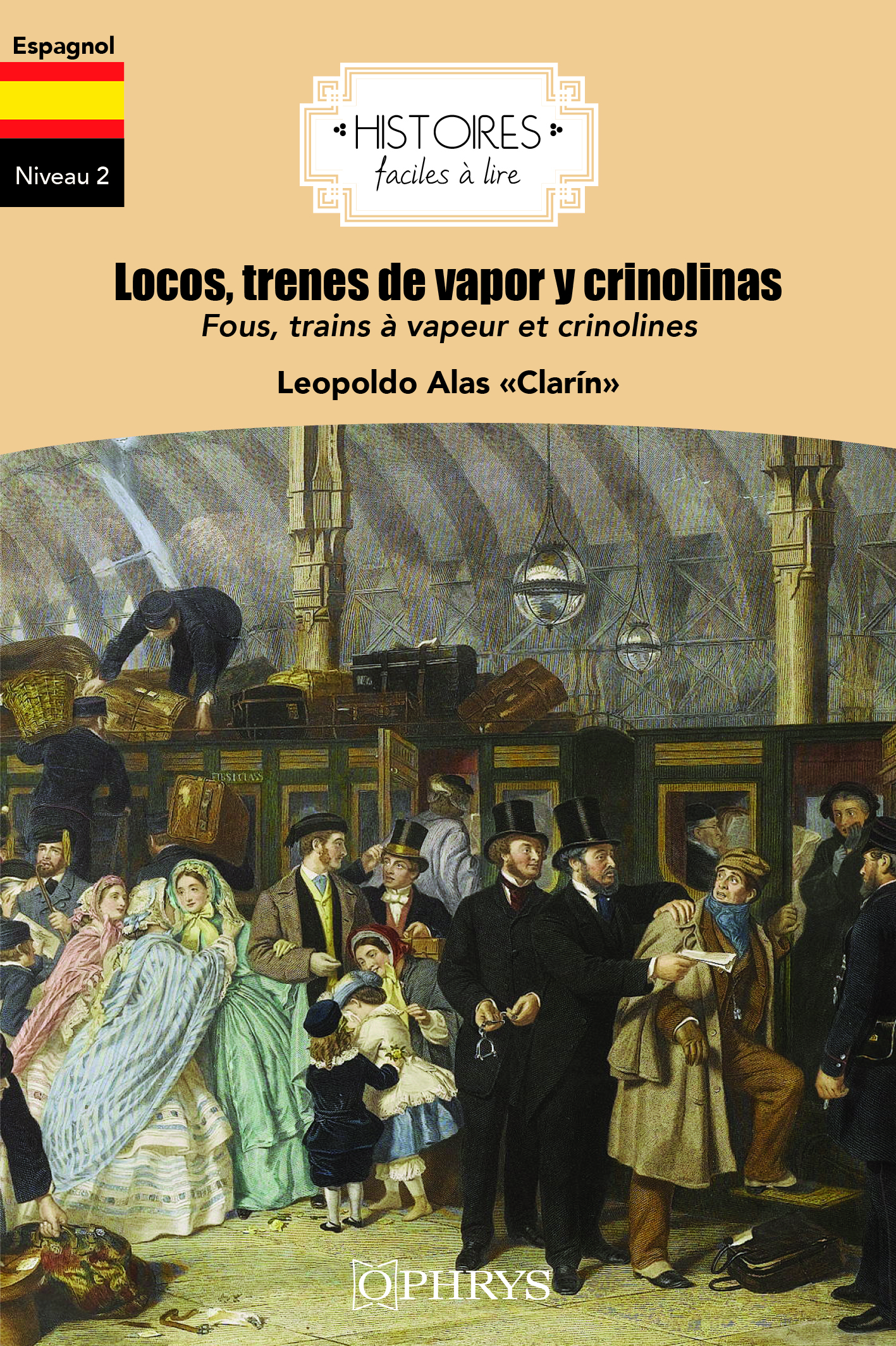 Histoires faciles à lire - Espagnol - Locos, trenes de vapor y crinolinas - Leopoldo Alas - OPHRYS