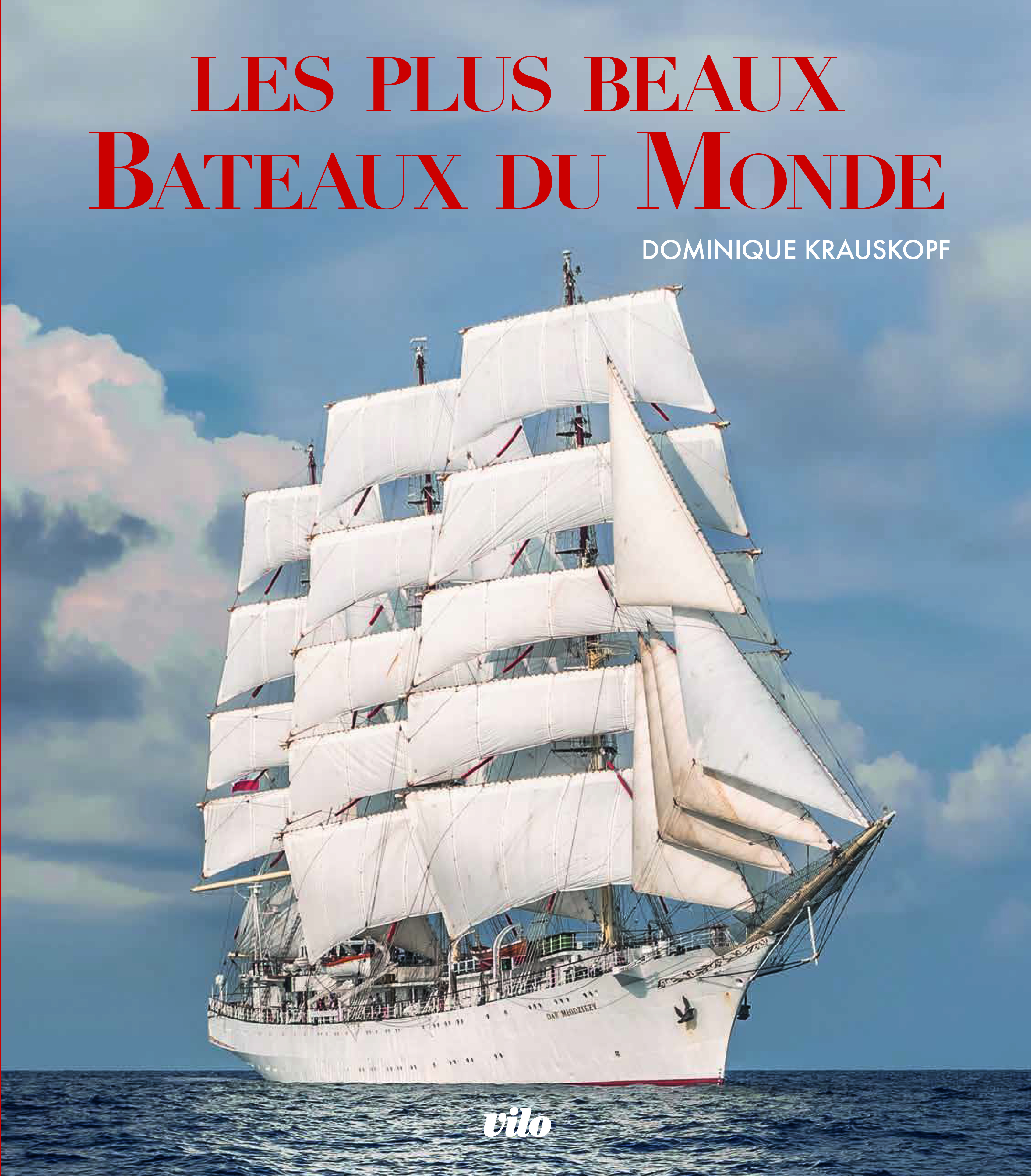 Les plus beaux bateaux du monde - Dominique Krauskopf - VILO