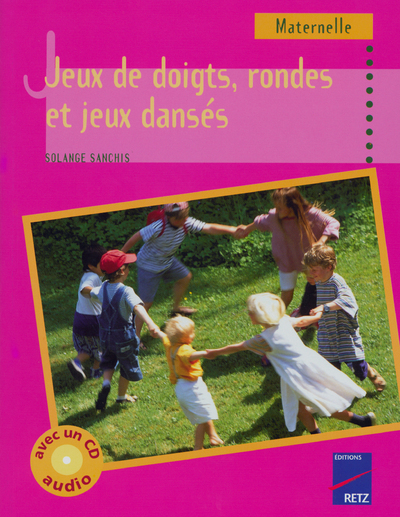 Jeux de doigts, rondes et jeux dansés - Tome 1 (+ CD audio) - Solange Sanchis - RETZ