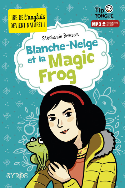 Blanche-Neige et la magic frog - Stéphanie Benson - SYROS JEUNESSE