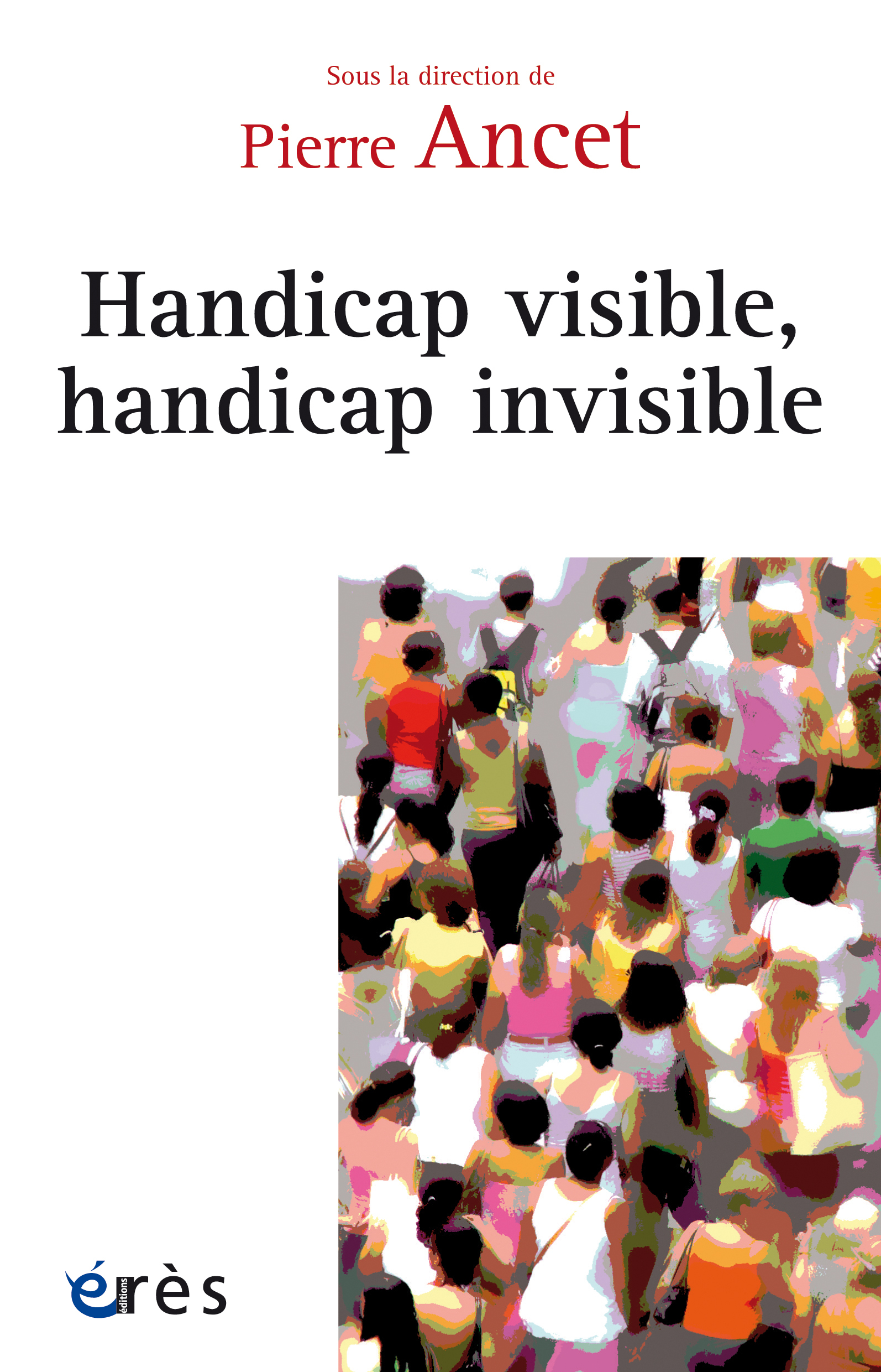 Handicap visible, handicap invisible - PIERRE ANCET - ERES