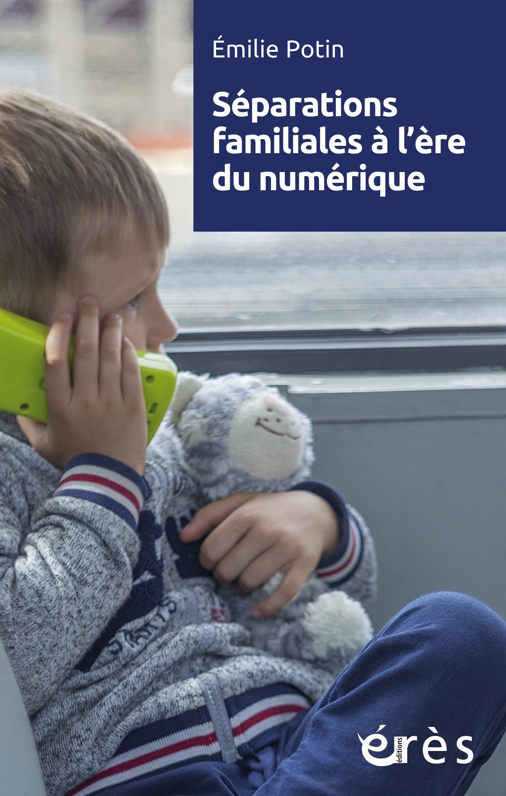 Séparations familiales à l'ère du numérique - Émilie Potin - ERES