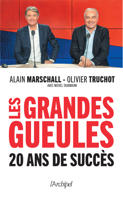 Les Grandes Gueules - 20 ans de succès - Alain Marschall - ARCHIPEL