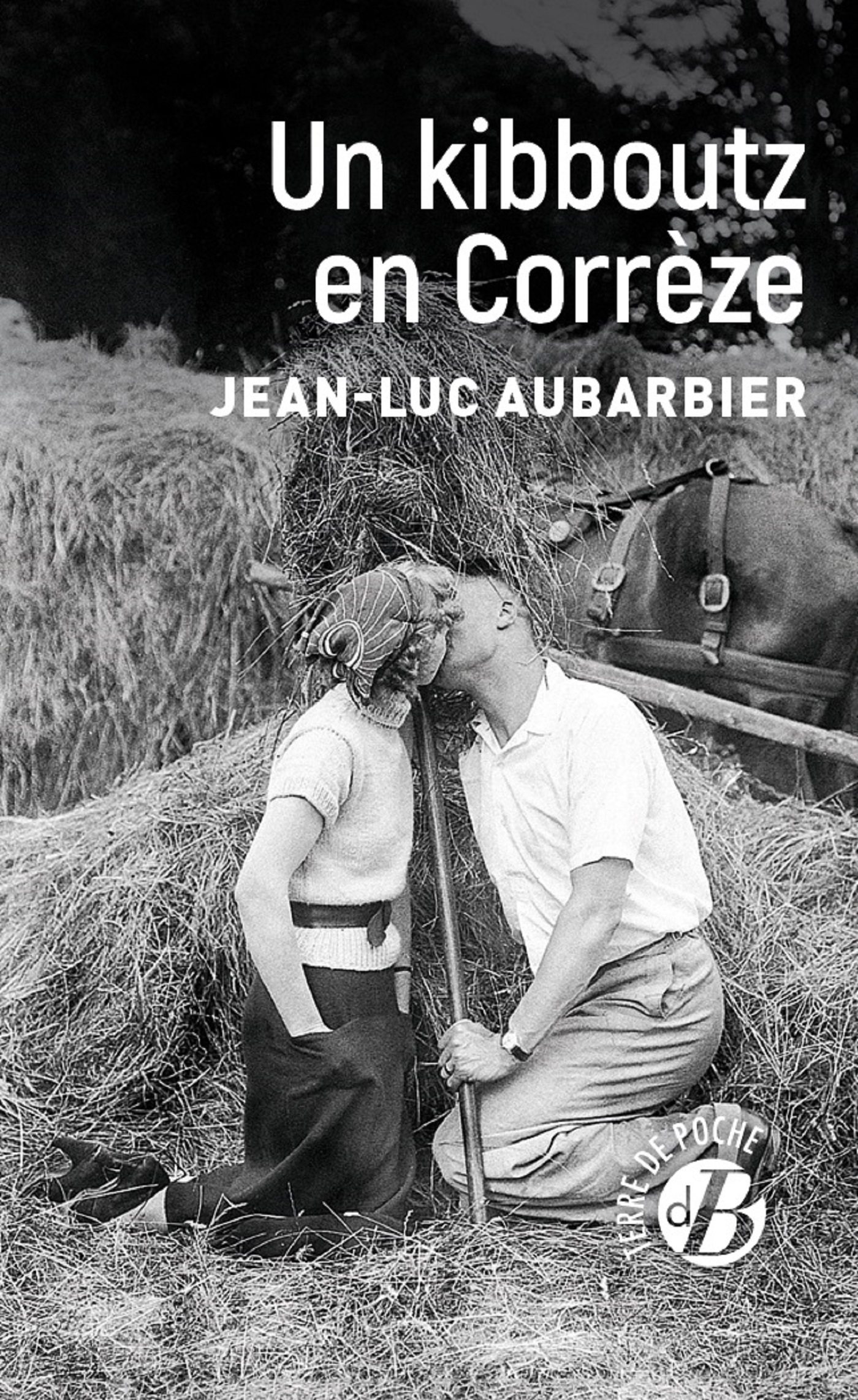 Un Kibboutz en Corrèze - Jean-Luc Aubarbier - DE BOREE