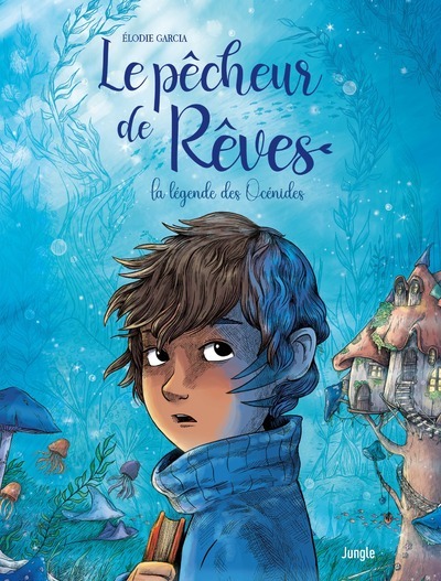 Le pêcheur de rêves - Tome 1 La légende des Océnides - Elodie Garcia - JUNGLE