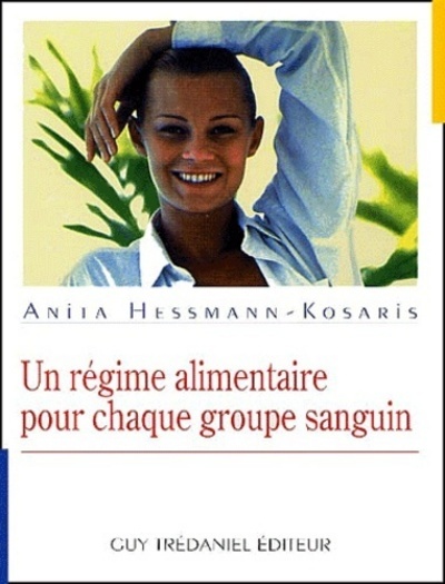 Un regime alimentaire pour chaque groupe sanguin - Anita Hessmann-Kosaris - TREDANIEL