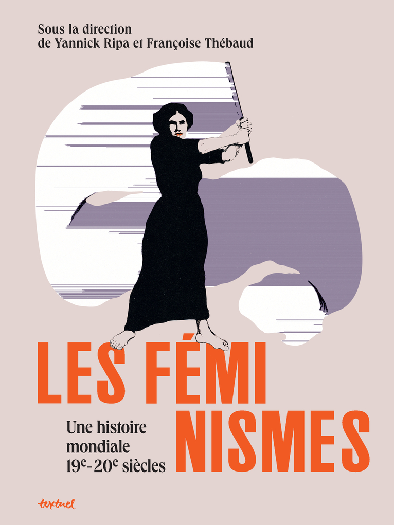 Les féminismes, une histoire mondiale - Yannick Ripa - TEXTUEL