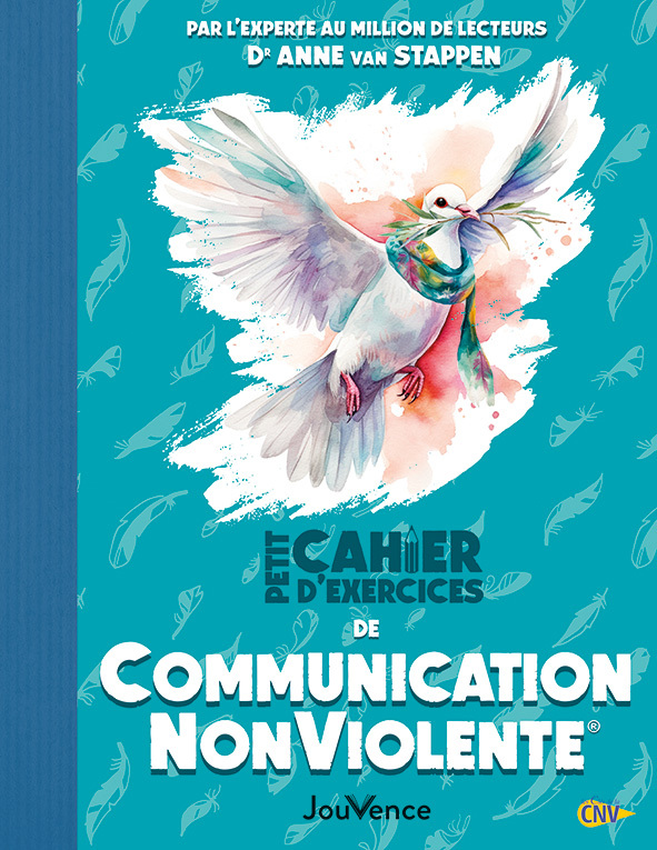 Petit Cahier d'exercices de Communication NonViolente® - ANNE VAN STAPPEN - JOUVENCE