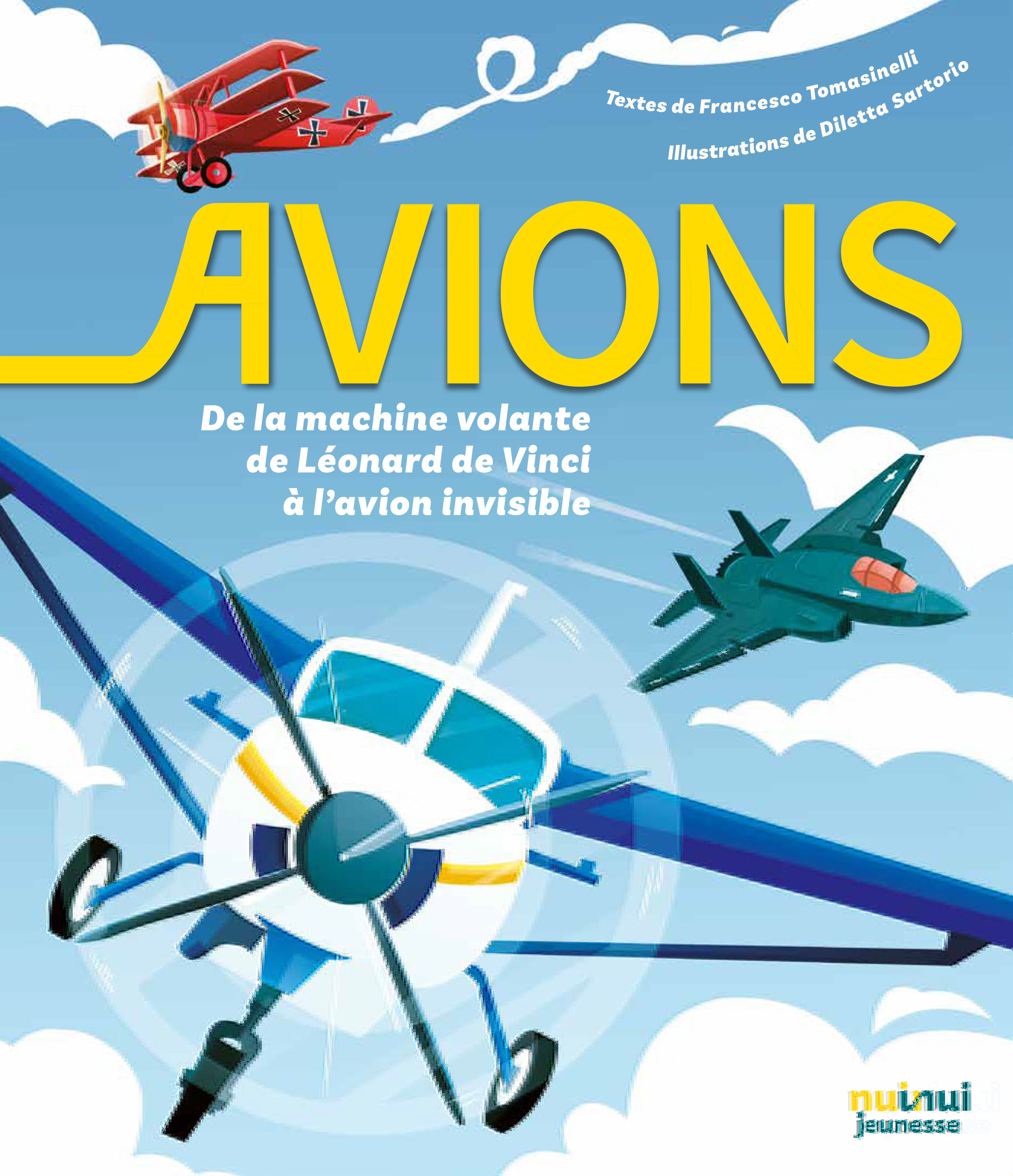 Avions - De la machine volante de Léonard de Vinci à l'avion invisible - Francesco Tomasinelli - NUINUI JEUNESSE