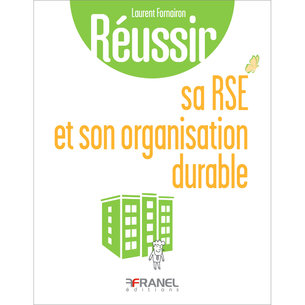 Réussir sa RSE et son organisation durable - XXX - ARNAUD FRANEL