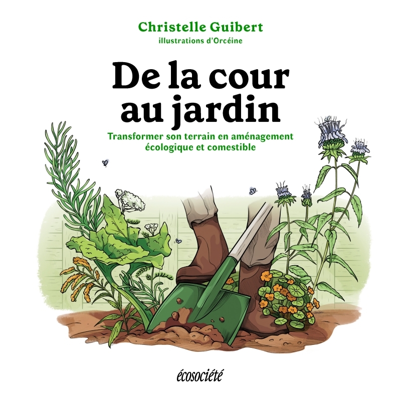 De la cour au jardin -Transformer son terrain en aménagement - Christelle GIUBERT - ECOSOCIETE