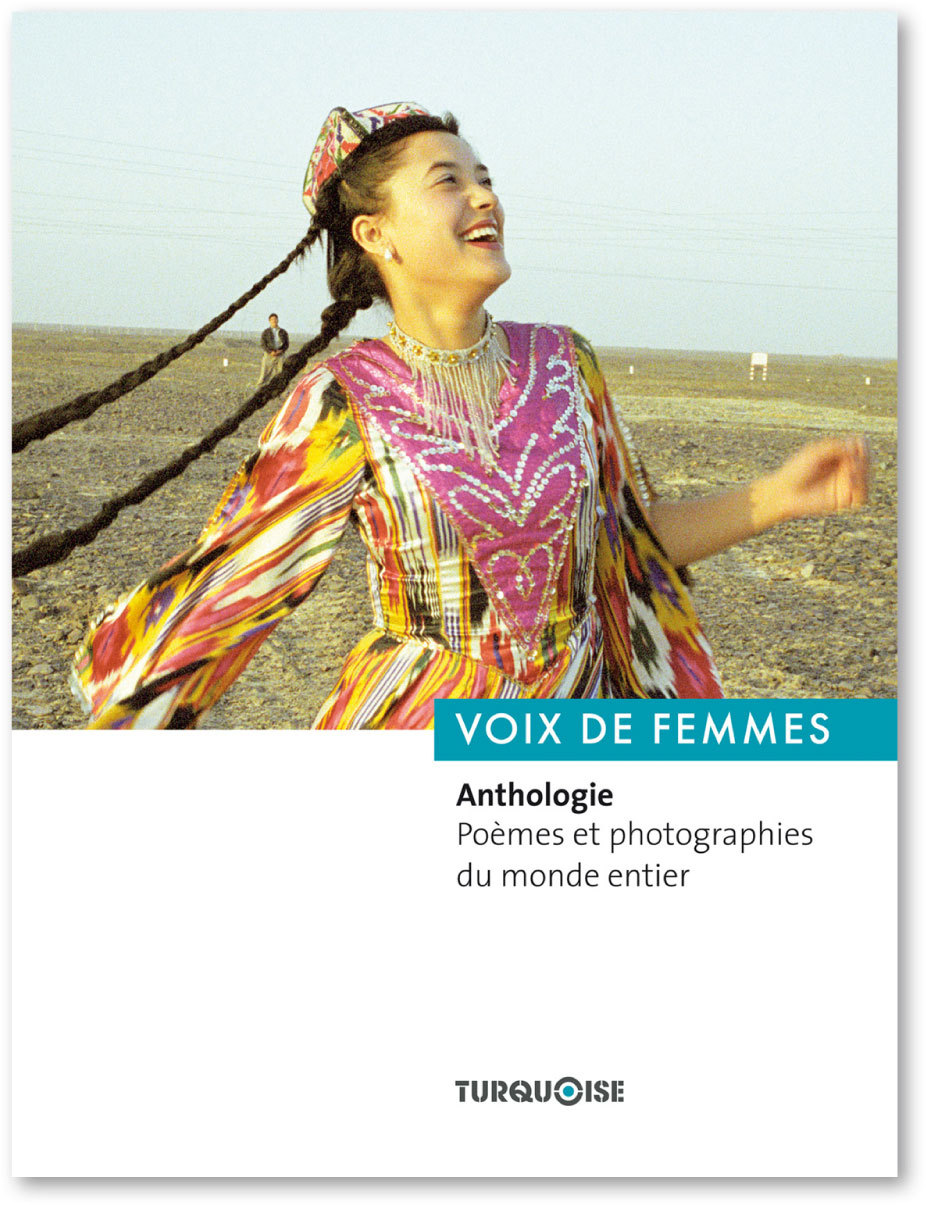 VOIX DE FEMMES. ANTHOLOGIE. POEMES et PHOTOGRAPHES DU MONDE ENTIER - E. TURGUT et L. RAY - TURQUOISE