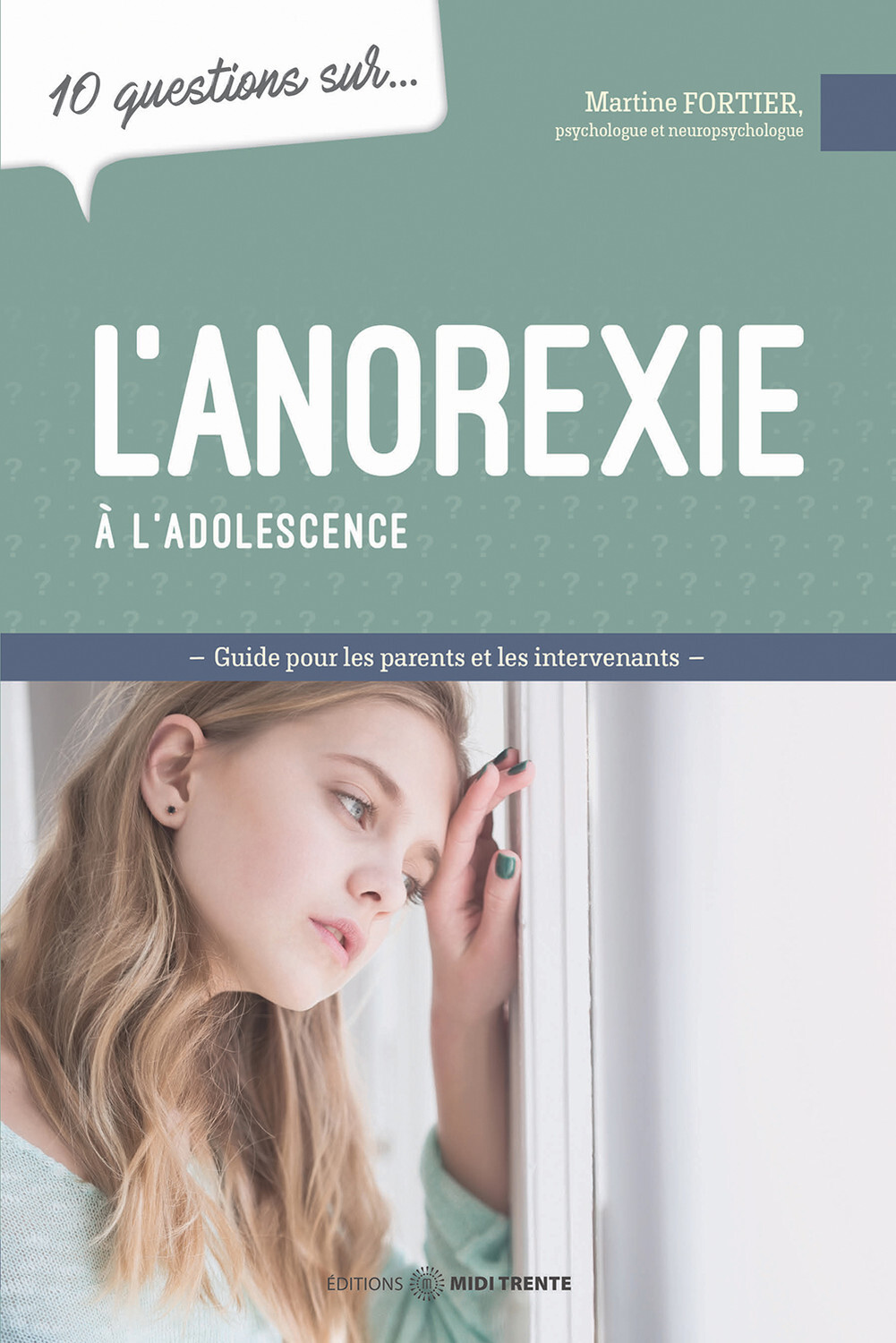 L'anorexie à l'adolescence - Guide pour les parents et les intervenants - 10 questions sur... -  MIDI TRENTE - MIDI TRENTE