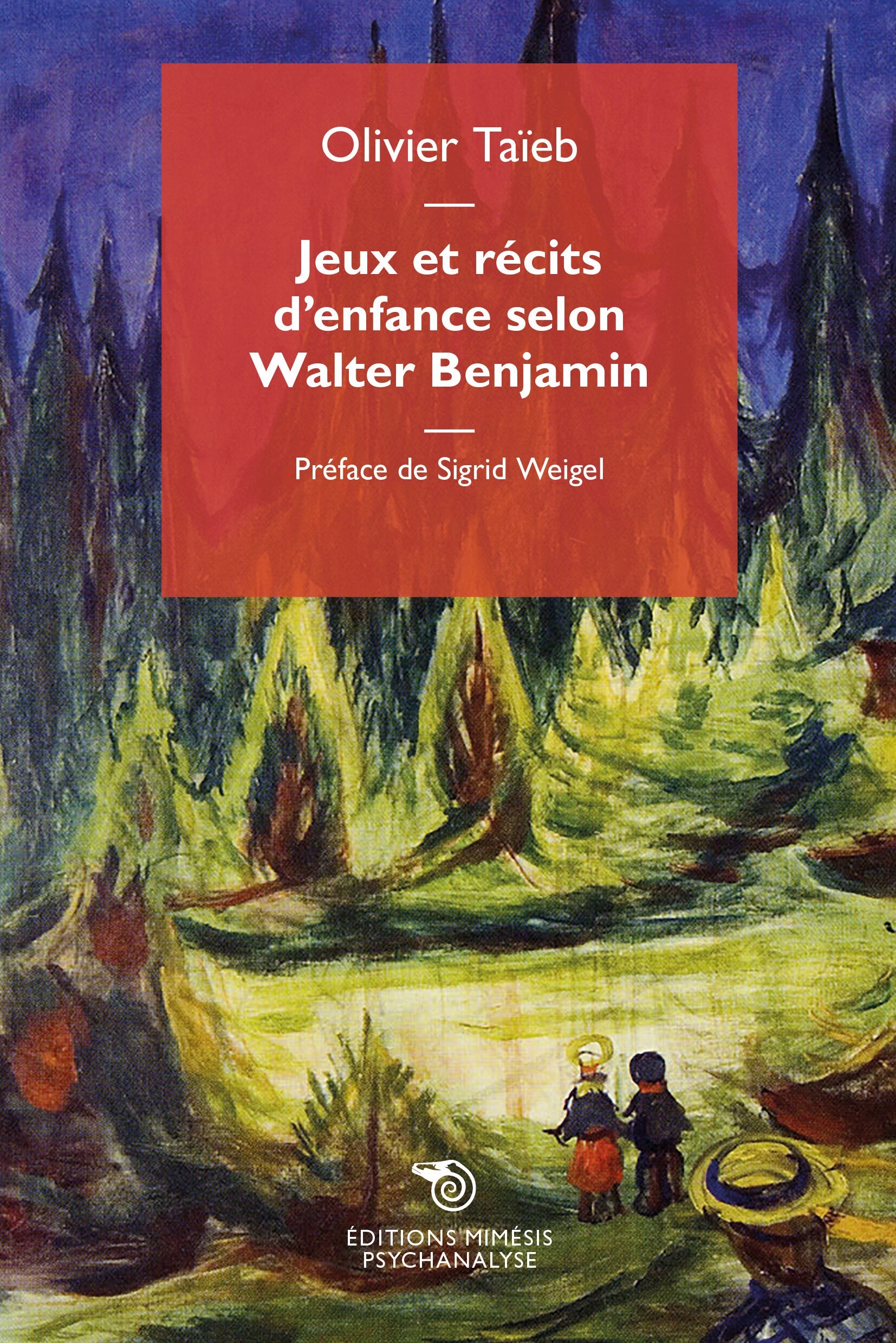 Jeux et récits d’enfance selon Walter Benjamin - Taïeb Olivier - MIMESIS