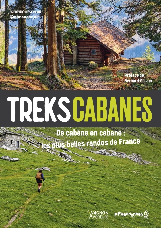 Treks cabanes - De cabane en cabane, les plus belles randos itinérantes de France - Desfrenne Frédéric - VAGNON