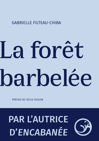 La forêt barbelée - Gabrielle Filteau-Chiba - CASTOR ASTRAL