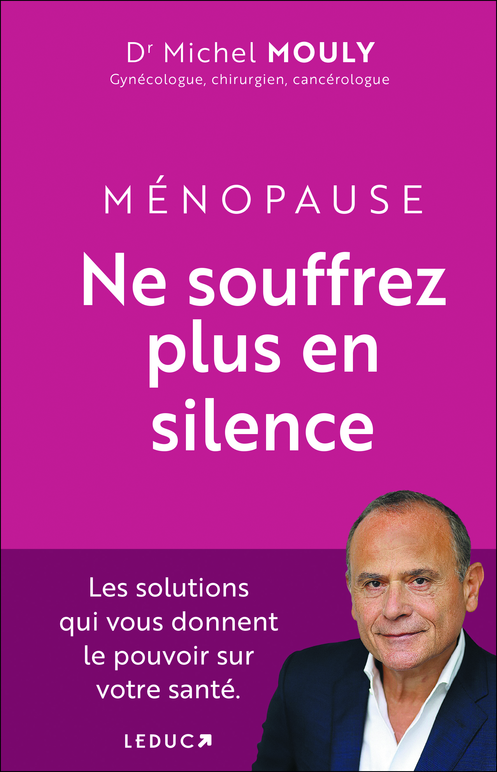 Ménopause, Ne souffrez plus en silence ! - Dr Michel Mouly - LEDUC