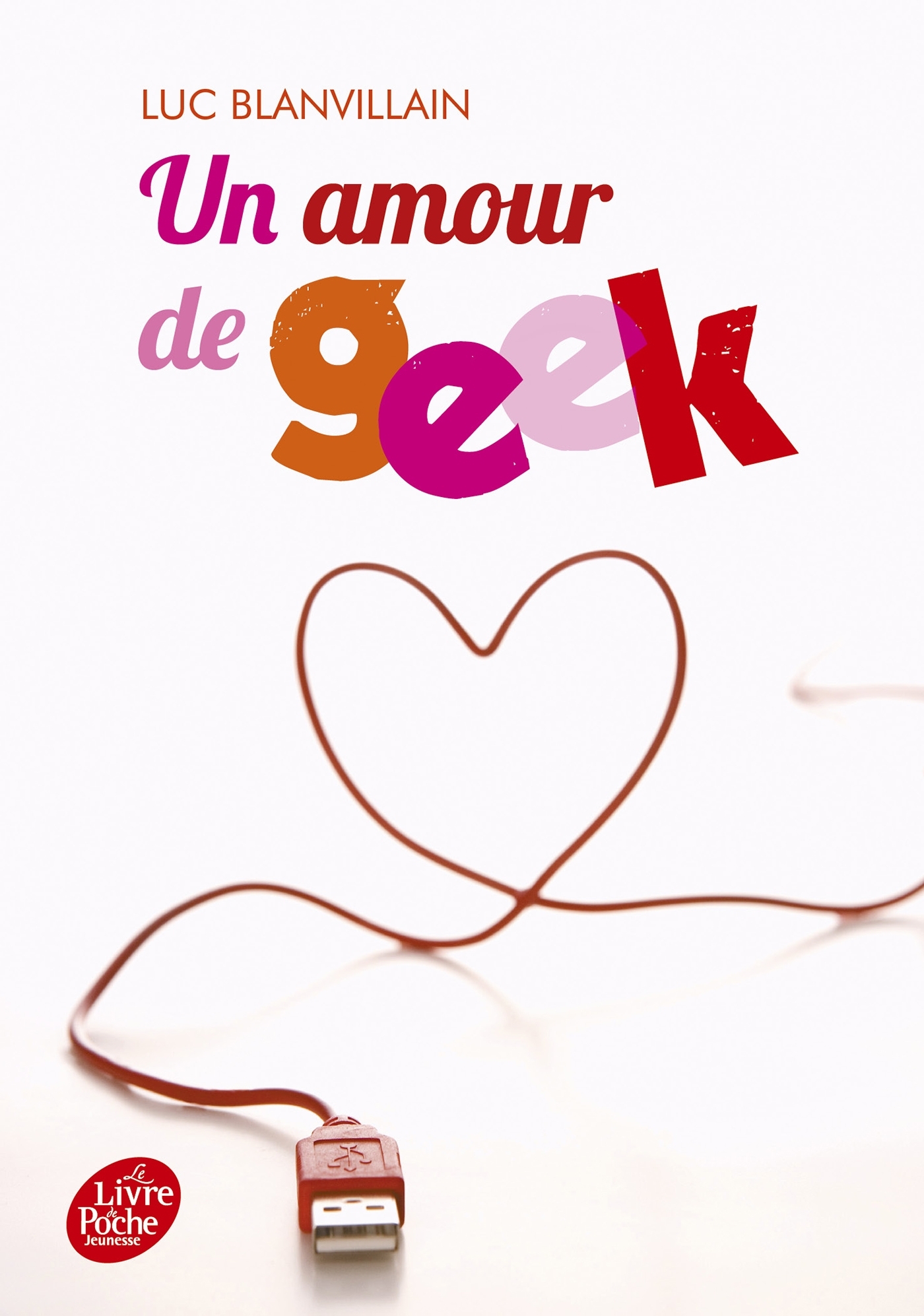 Un amour de geek - Luc Blanvillain - POCHE JEUNESSE