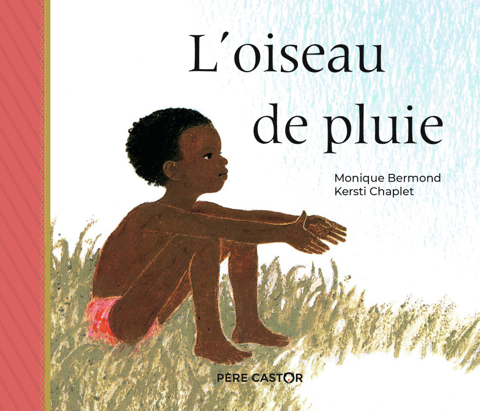 L'oiseau de pluie - Monique Bermond - PERE CASTOR