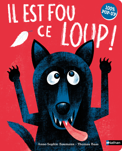 Il est fou ce loup ! 100% pop-up - Anne-Sophie Baumann - NATHAN