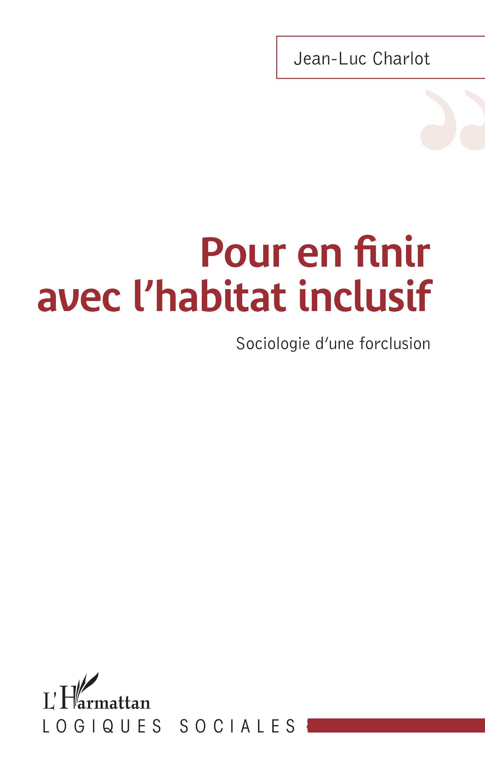 Pour en finir avec l'habitat inclusif - Jean-Luc Charlot - L'HARMATTAN