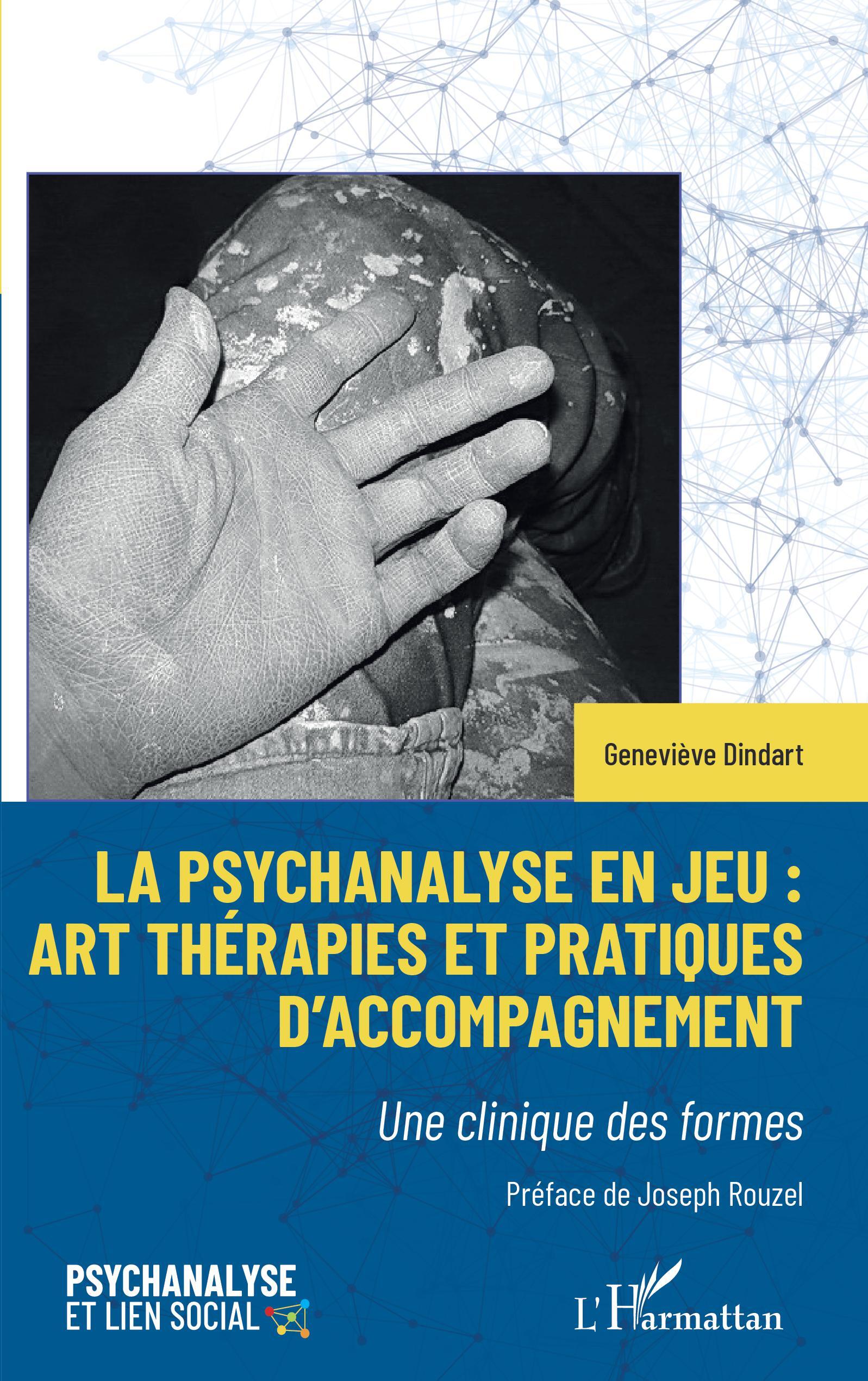 La psychanalyse en jeu : art thérapies et pratiques d'accompagnement - Genevieve Dindart - L'HARMATTAN