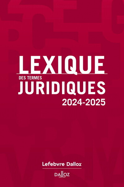 Lexique des termes juridiques 2024-2025. 32e éd. - Serge Guinchard - DALLOZ