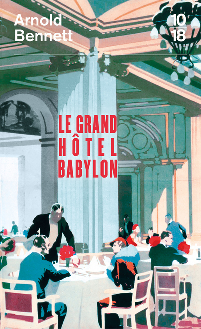 Le Grand Hôtel Babylon - Arnold Bennett - 10 X 18