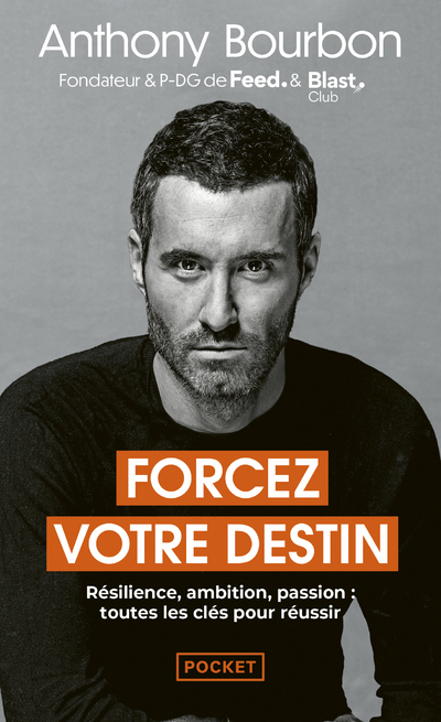 Forcez votre destin - Résilience, ambition, passion : toutes les clés pour réussir - Anthony Bourbon - POCKET