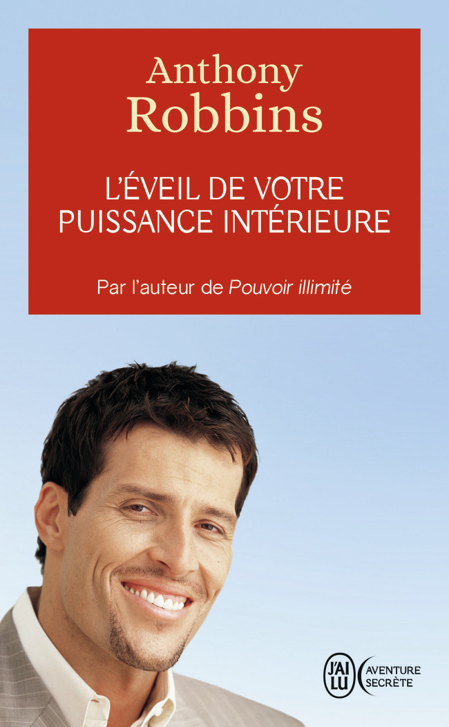 L'éveil de votre puissance intérieure - Anthony Robbins - J'AI LU