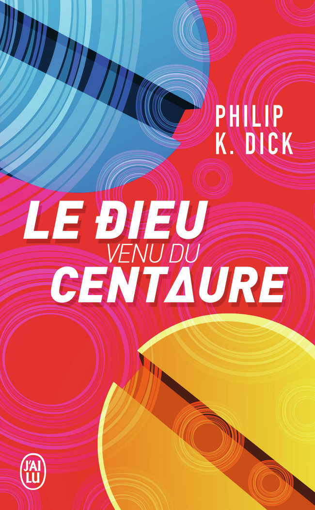 Le dieu venu du Centaure - Philip K. Dick - J'AI LU