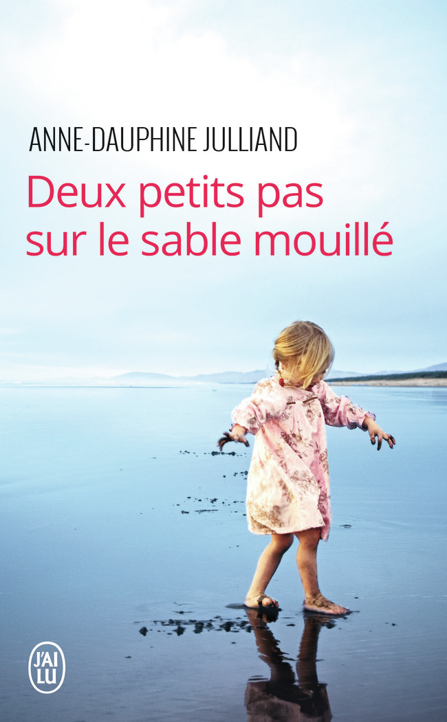 Deux petits pas sur le sable mouillé - Anne-Dauphine Julliand - J'AI LU