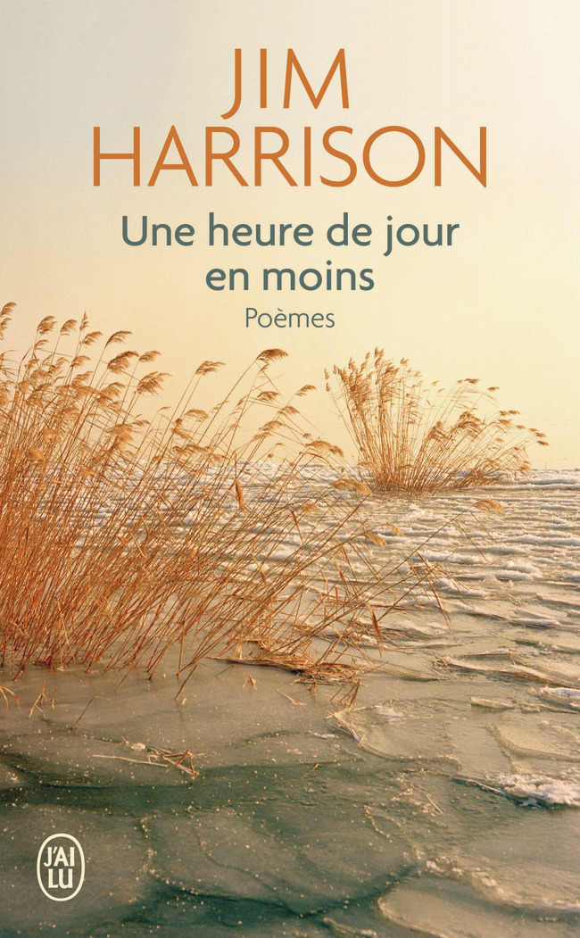 Une heure de jour en moins - Jim Harrison - J'AI LU