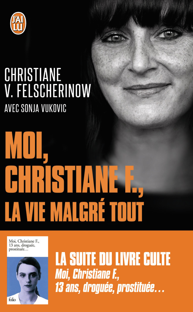 Moi, Christiane F., la vie malgré tout - Christiane V. Felscherinow - J'AI LU