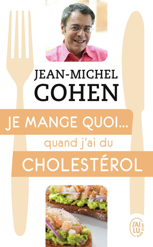 Je mange quoi... quand j'ai du cholestérol - Jean-Michel Cohen - J'AI LU