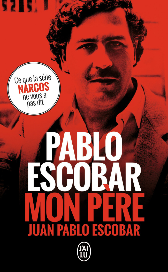 Pablo Escobar, mon père - Juan Pablo Escobar - J'AI LU