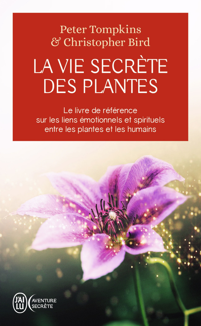 La vie secrète des plantes - Peter Tompkins - J'AI LU