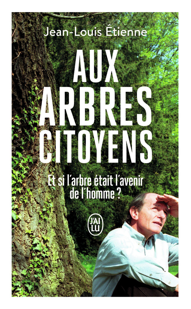 Aux arbres citoyens - Jean-Louis Etienne - J'AI LU