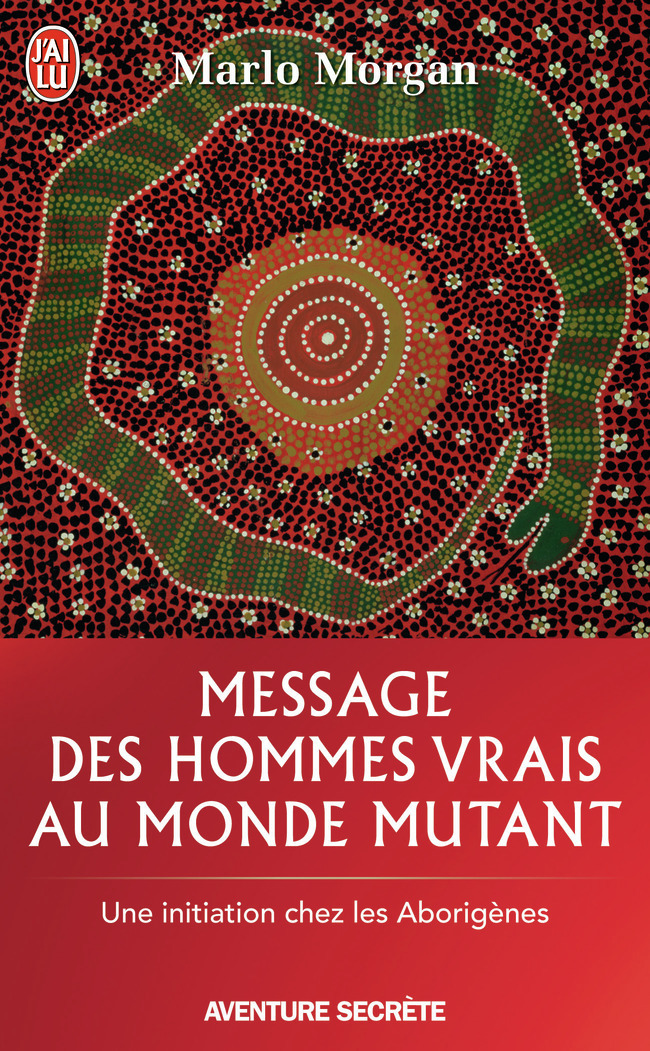 Message des hommes vrais au monde mutant - Marlo Morgan - J'AI LU