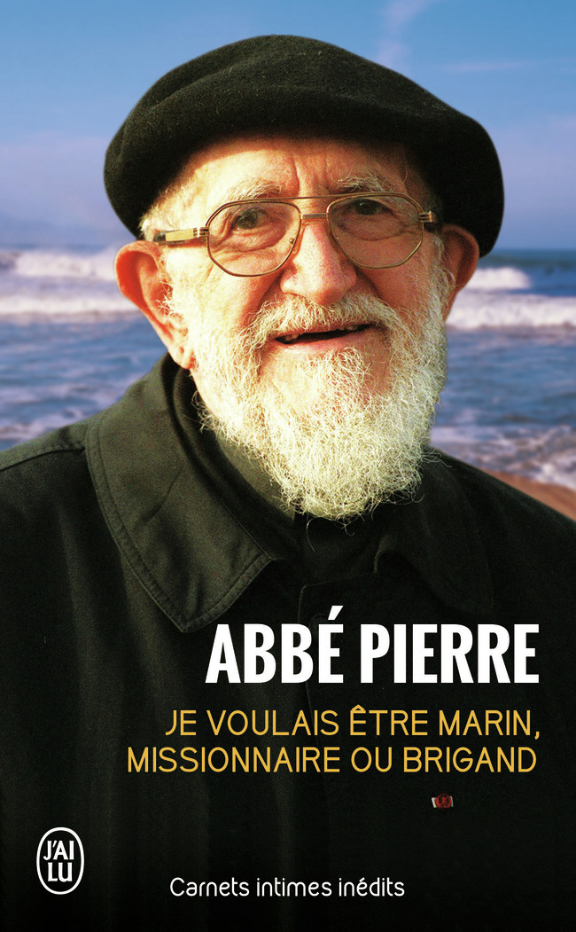 Je voulais être marin, missionnaire ou brigand - Abbé Pierre - J'AI LU